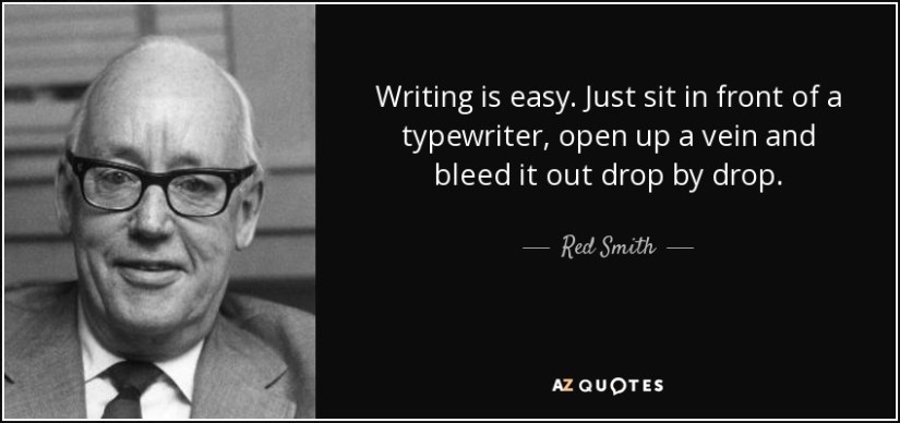 quote-writing-is-easy-just-sit-in-front-of-a-typewriter-open-up-a-vein-and-bleed-it-out-drop-red-smith-59-69-87